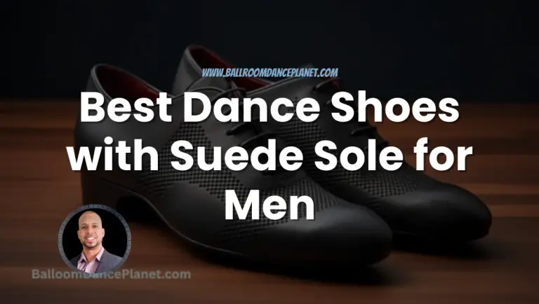 We Found The 5 Best Dance Shoes with Suede Soles for Men